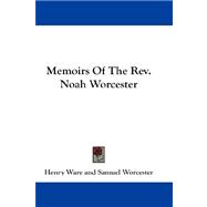 Memoirs of the Rev. Noah Worcester
