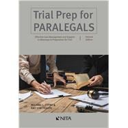 Trial Prep for Paralegals Effective Case Management and Support to Attorneys in Preparation for Trial