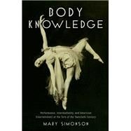 Body Knowledge Performance, Intermediality, and American Entertainment at the Turn of the Twentieth Century