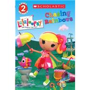 Scholastic Reader Level 2: Lalaloopsy: Chasing Rainbows