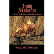 Holy Moments : A Study of Burning Bush Experiences