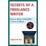 Secrets of a Freelance Writer How to Make $100,000 a Year or More
