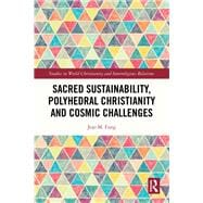Sacred Sustainability, Polyhedral Christianity and Cosmic Challenges