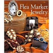 Flea Market Jewelry New Style from Old Treasures