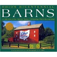 Ohio's Bicentennial Barns : A Collection of the Historic Barns Celebrating Ohio's Bicentennial