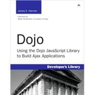 Dojo Using the Dojo JavaScript Library to Build Ajax Applications