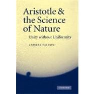 Aristotle and the Science of Nature: Unity without Uniformity