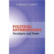 Political Anthropology: Power And Paradigms