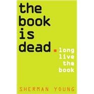 The Book Is Dead (Long Live the Book)