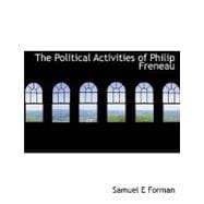 The Political Activities of Philip Freneau the Political Activities of Philip Freneau