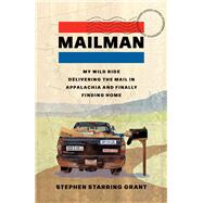 Mailman My Wild Ride Delivering the Mail in Appalachia and Finally Finding Home