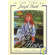 Walk to Hope : In the Time of Joseph Smith