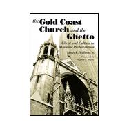 The Gold Coast Church and the Ghetto: Christ and Culture in Mainline Protestantism