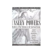 Unseen Powers : Realities of Our Relation to the Spiritual Realm