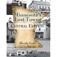 Minnesota's Lost Towns Central Edition