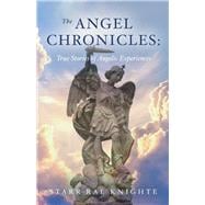The Angel Chronicles True Stories of Angelic Experiences