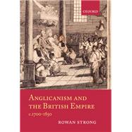 Anglicanism and the British Empire, c.1700-1850