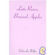 Late Roses, Bruised Apples