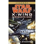 The Bacta War: Star Wars Legends (X-Wing)