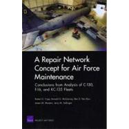 A Repair Network Concept for Air Force Maintenance Conclusions from Analysis of C-130, F-16, and KC-135 Fleets