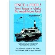 Once a Fool -- from Tokyo to Alaska by Amphibious Jeep