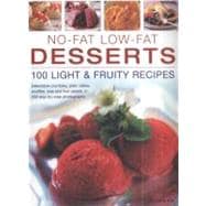 No-Fat Low-Fat Desserts: 100 Light & Fruity Recipes Delectable crumbles, pies, cakes, souflees, ice and fruit salads, in 450 step-by-step photographs