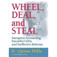 Wheel, Deal, and Steal : Deceptive Accounting, Deceitful CEOs, and Ineffective Reforms
