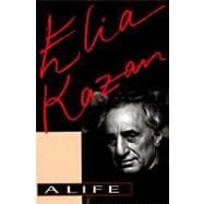 Elia Kazan A Life