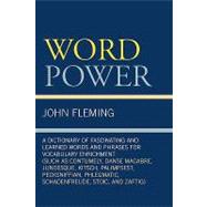 Word Power A Dictionary of Fascinating and Learned Words and Phrases for Vocabulary Enrichment