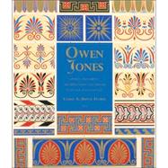Owen Jones : Design, Ornament, Architecture, and Theory in an Age in Transition