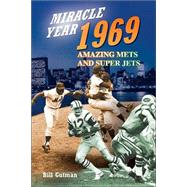 Miracle Year, 1969 : Amazing Mets and Super Jets