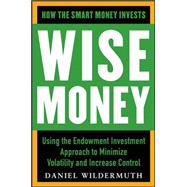 Wise Money:  Using the Endowment Investment Approach to Minimize Volatility and Increase Control