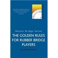 The Golden Rules For Rubber Bridge Players