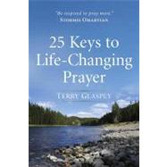25 Keys to Life-changing Prayer