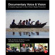 Documentary Voice & Vision: A Creative Approach to Non-Fiction Media Production