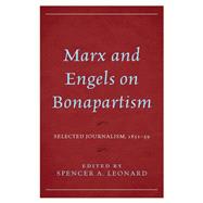 Marx and Engels on Bonapartism Selected Journalism, 1851–59