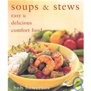 Soups and Stews : Easy and Delicious Comfort Food