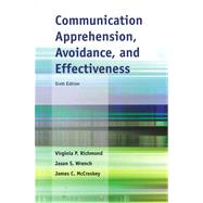 Communication Apprehension, Avoidance, and Effectiveness