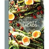 Food52 Mighty Salads 60 New Ways to Turn Salad into Dinner [A Cookbook]