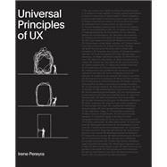 Universal Principles of UX 100 Timeless Strategies to Create Positive Interactions between People and Technology,9780760378045