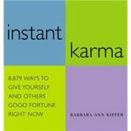 Instant Karma 8,879 Ways to Give Yourself and Others Good Fortune Right Now