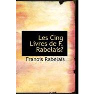 Les Cinq Livres De F. Rabelais