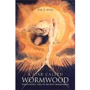 A Star Called Wormwood: Four Gnostic Tales of the Ancient Armageddon