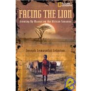Facing the Lion : Growing up Maasai on the African Savanna,9781442008045