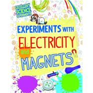 Experiments With Electricity and Magnets