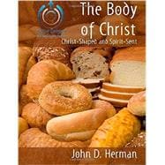 The Body of Christ: Christ-Shaped and Spirit-Sent (Going Deeper: A Journey with Jesus) (Volume 5)