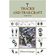 Tracks and Trailcraft A Fully Illustrated Guide To The Identification Of Animal Tracks In Forest And Field, Barnyard And Backyard