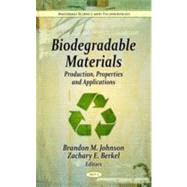 Biodegradable Materials : Production, Properties and Applications
