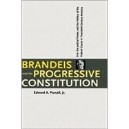 Brandeis and the Progressive Constitution; Erie, the Judicial Power, and the Politics of the Federal Courts in Twentieth-Century America