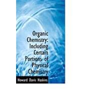 Organic Chemistry : Including Certain Portions of Physical Chemistry